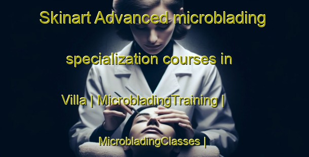 Skinart Advanced microblading specialization courses in Villa | MicrobladingTraining | MicrobladingClasses | SkinartTraining-Cuba